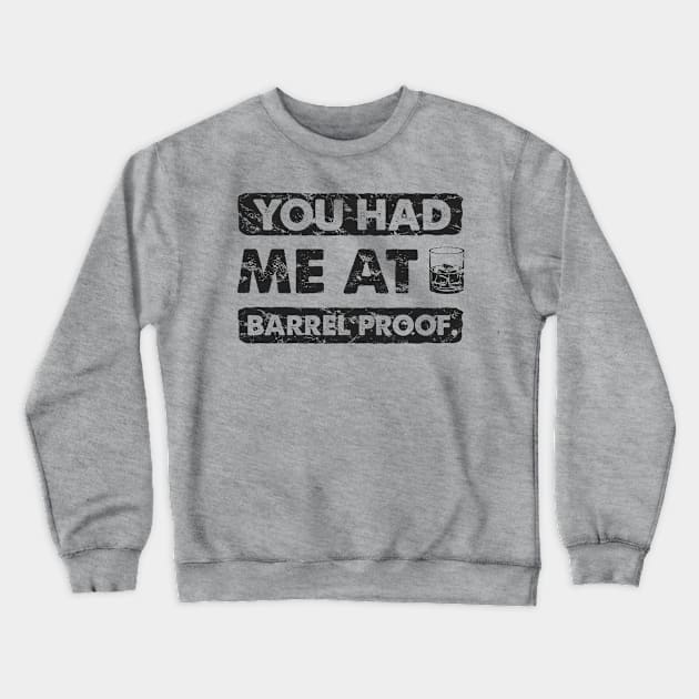 BARREL PROOF Crewneck Sweatshirt by YourLuckyTee